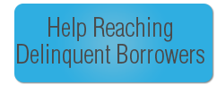 help reaching delinquent borrowers